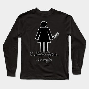 I stab you. Two sided version. Long Sleeve T-Shirt